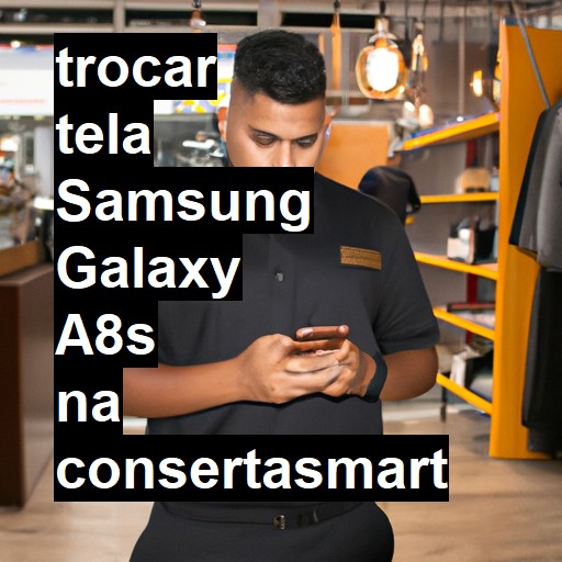 TROCAR TELA SAMSUNG GALAXY A8S | Veja o preço