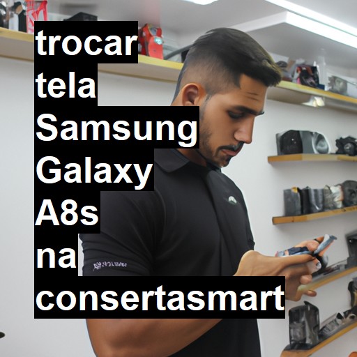 TROCAR TELA SAMSUNG GALAXY A8S | Veja o preço