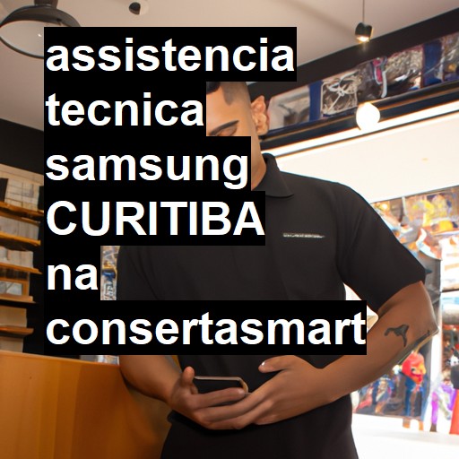 Assistência Técnica Samsung  em Curitiba |  R$ 99,00 (a partir)