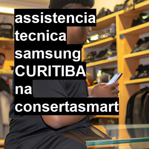 Assistência Técnica Samsung  em Curitiba |  R$ 99,00 (a partir)