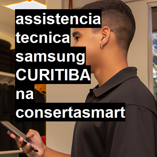 Assistência Técnica Samsung  em Curitiba |  R$ 99,00 (a partir)