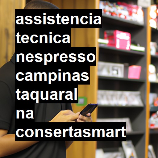 Assistência Técnica nespresso  em campinas taquaral |  R$ 99,00 (a partir)