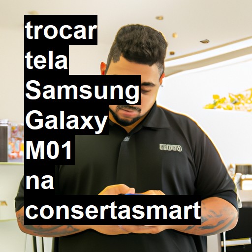 TROCAR TELA SAMSUNG GALAXY M01 | Veja o preço