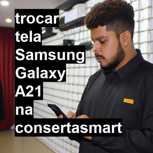 TROCAR TELA SAMSUNG GALAXY A21 | Veja o preço