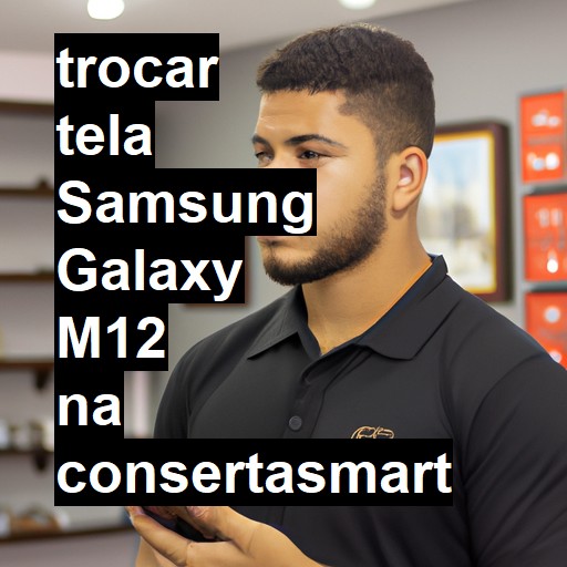 TROCAR TELA SAMSUNG GALAXY M12 | Veja o preço