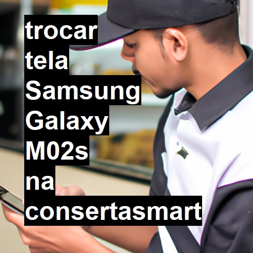 TROCAR TELA SAMSUNG GALAXY M02S | Veja o preço