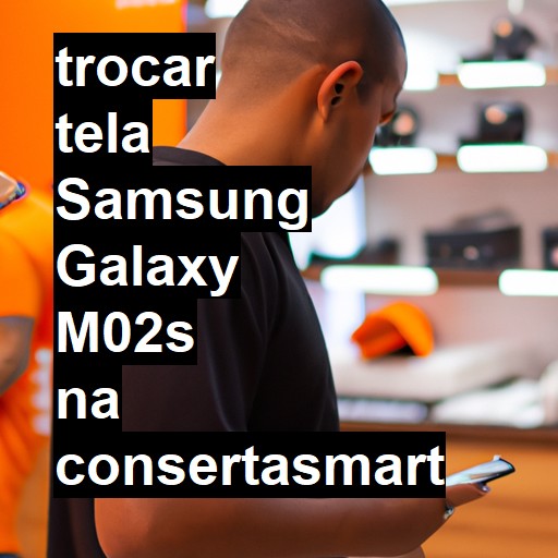 TROCAR TELA SAMSUNG GALAXY M02S | Veja o preço