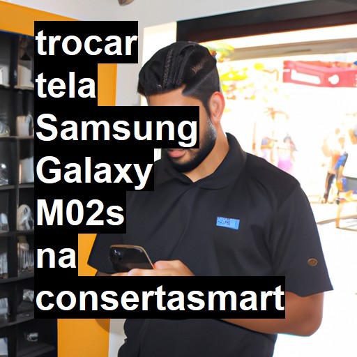 TROCAR TELA SAMSUNG GALAXY M02S | Veja o preço