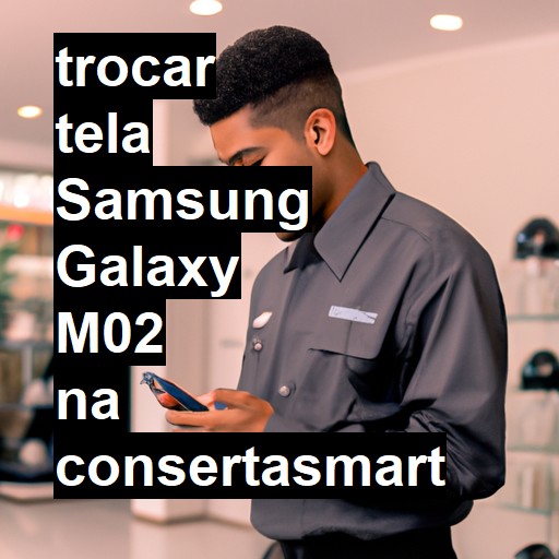 TROCAR TELA SAMSUNG GALAXY M02 | Veja o preço