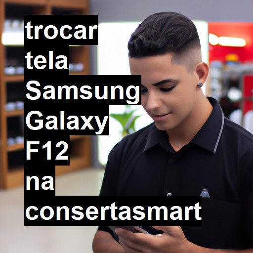 TROCAR TELA SAMSUNG GALAXY F12 | Veja o preço