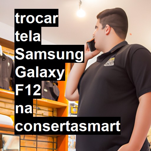 TROCAR TELA SAMSUNG GALAXY F12 | Veja o preço