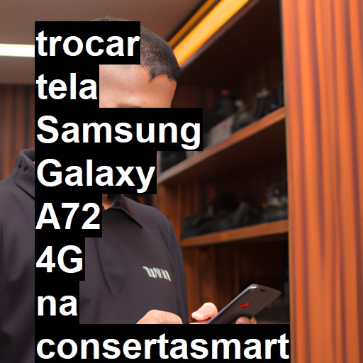 TROCAR TELA SAMSUNG GALAXY A72 4G | Veja o preço