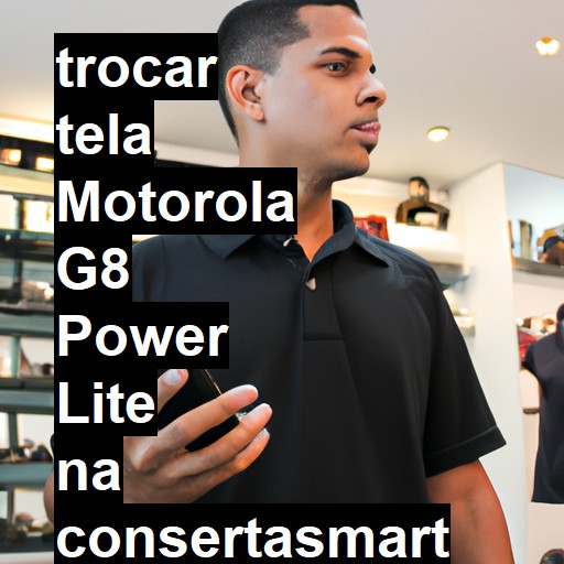 TROCAR TELA MOTOROLA G8 POWER LITE | Veja o preço