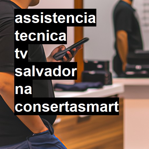 Assistência Técnica tv  em Salvador |  R$ 99,00 (a partir)