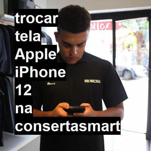 TROCAR TELA APPLE IPHONE 12 | Veja o preço