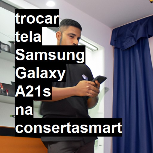 TROCAR TELA SAMSUNG GALAXY A21S | Veja o preço