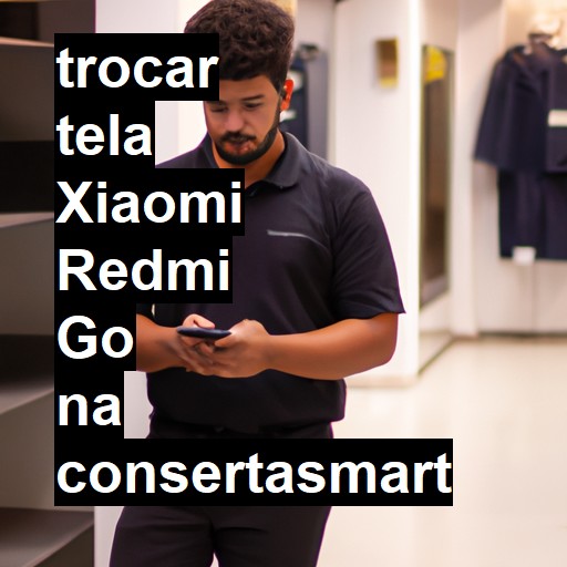 TROCAR TELA XIAOMI REDMI GO | Veja o preço