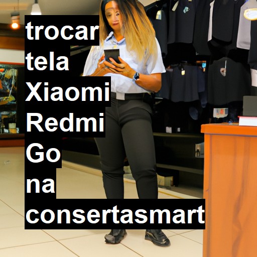 TROCAR TELA XIAOMI REDMI GO | Veja o preço