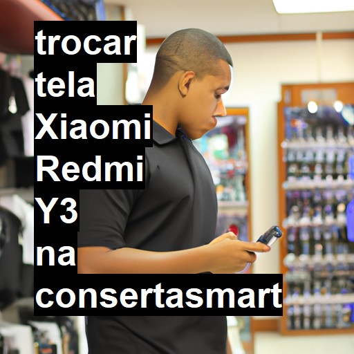 TROCAR TELA XIAOMI REDMI Y3 | Veja o preço