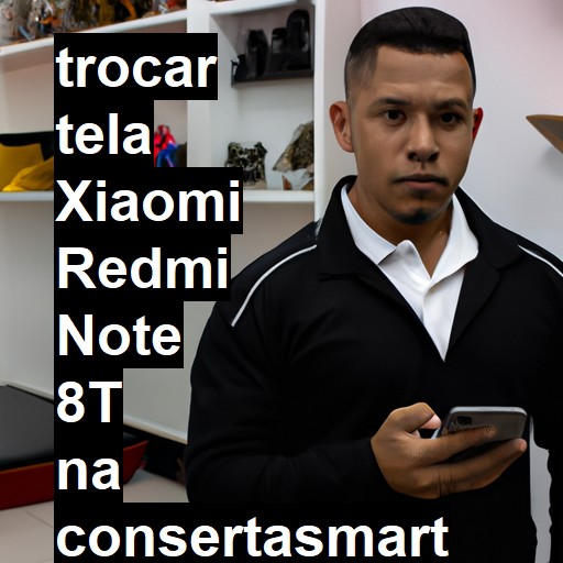 TROCAR TELA XIAOMI REDMI NOTE 8T | Veja o preço