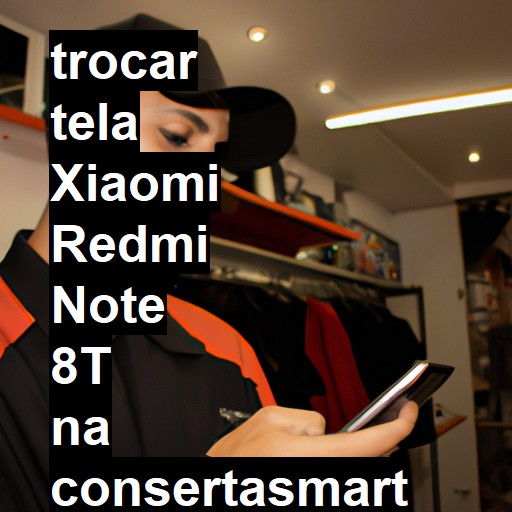 TROCAR TELA XIAOMI REDMI NOTE 8T | Veja o preço