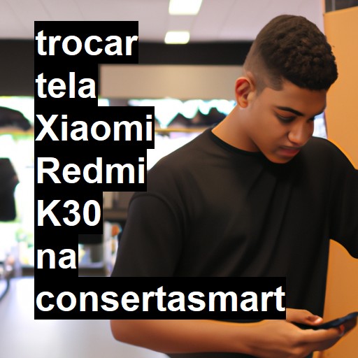 TROCAR TELA XIAOMI REDMI K30 | Veja o preço