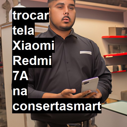 TROCAR TELA XIAOMI REDMI 7A | Veja o preço