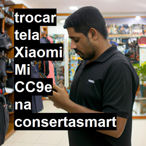 TROCAR TELA XIAOMI MI CC9E | Veja o preço