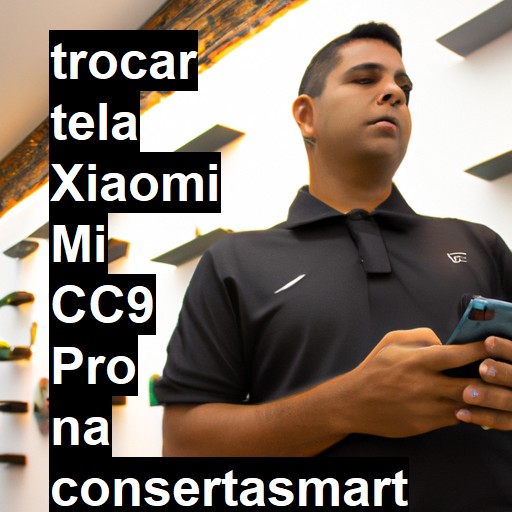 TROCAR TELA XIAOMI MI CC9 PRO | Veja o preço