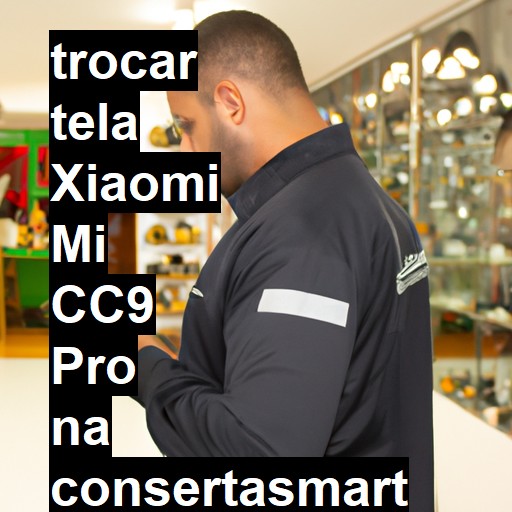 TROCAR TELA XIAOMI MI CC9 PRO | Veja o preço