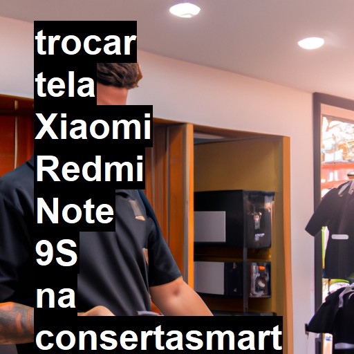 TROCAR TELA XIAOMI REDMI NOTE 9S | Veja o preço