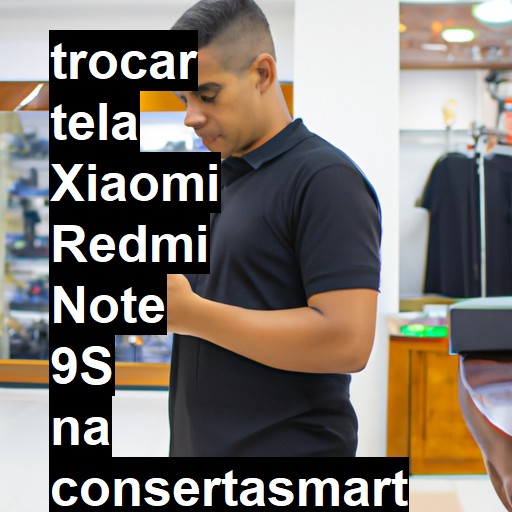 TROCAR TELA XIAOMI REDMI NOTE 9S | Veja o preço