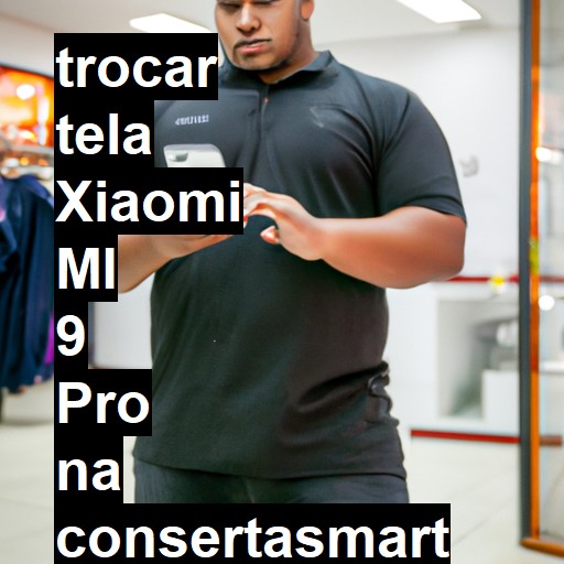 TROCAR TELA XIAOMI MI 9 PRO | Veja o preço