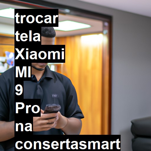 TROCAR TELA XIAOMI MI 9 PRO | Veja o preço