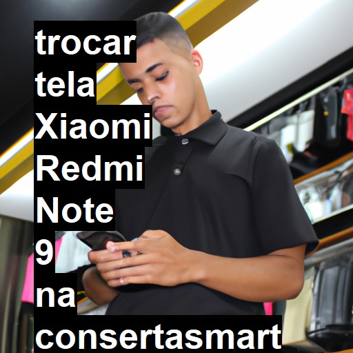 TROCAR TELA XIAOMI REDMI NOTE 9 | Veja o preço