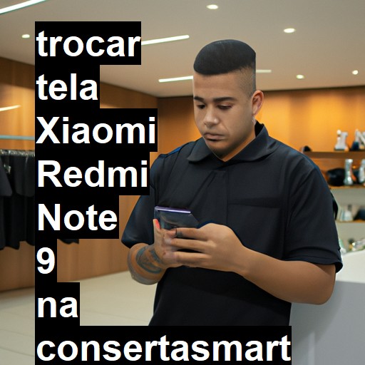 TROCAR TELA XIAOMI REDMI NOTE 9 | Veja o preço