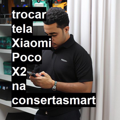 TROCAR TELA XIAOMI POCO X2 | Veja o preço