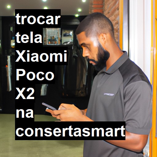 TROCAR TELA XIAOMI POCO X2 | Veja o preço