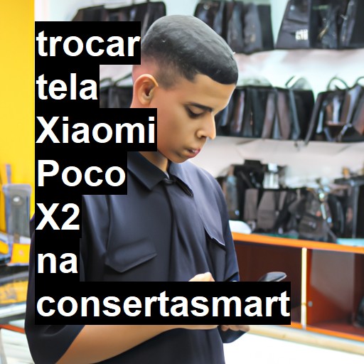 TROCAR TELA XIAOMI POCO X2 | Veja o preço