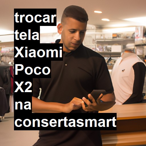 TROCAR TELA XIAOMI POCO X2 | Veja o preço