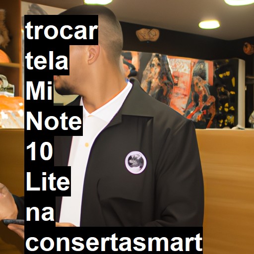 TROCAR TELA MI NOTE 10 LITE | Veja o preço