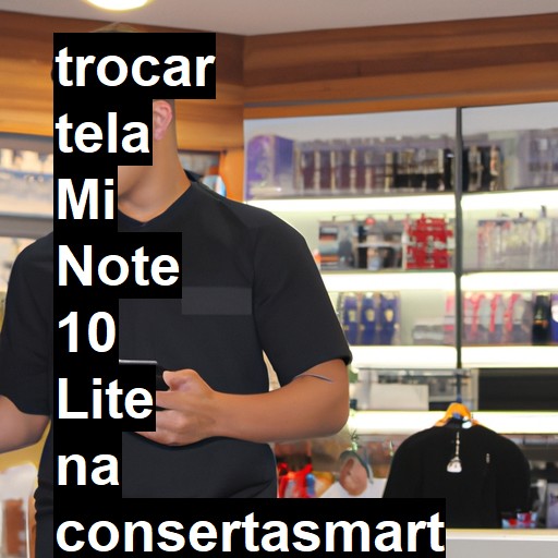 TROCAR TELA MI NOTE 10 LITE | Veja o preço