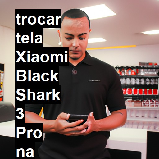 TROCAR TELA XIAOMI BLACK SHARK 3 PRO | Veja o preço