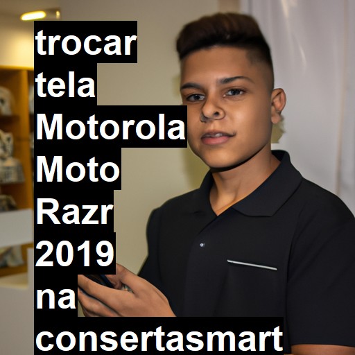 TROCAR TELA MOTOROLA MOTO RAZR 2019 | Veja o preço