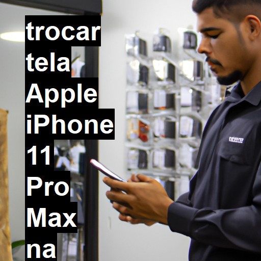 TROCAR TELA APPLE IPHONE 11 PRO MAX | Veja o preço