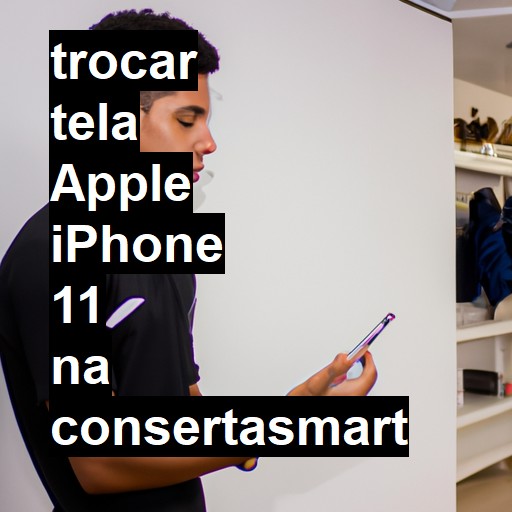 TROCAR TELA APPLE IPHONE 11 | Veja o preço