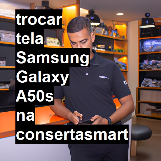 TROCAR TELA SAMSUNG GALAXY A50S | Veja o preço