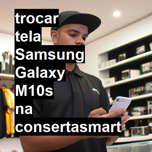 TROCAR TELA SAMSUNG GALAXY M10S | Veja o preço