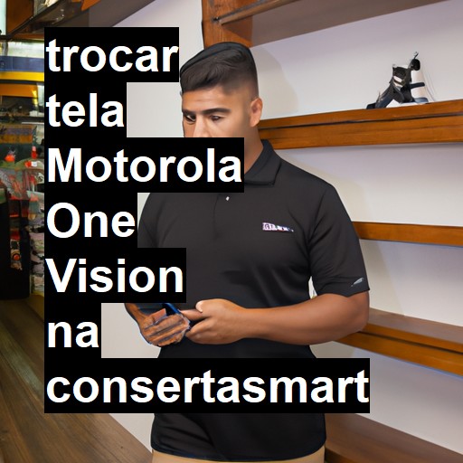 TROCAR TELA MOTOROLA ONE VISION | Veja o preço