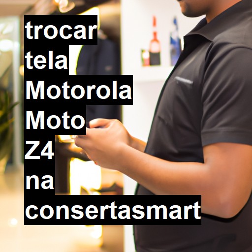 TROCAR TELA MOTOROLA MOTO Z4 | Veja o preço